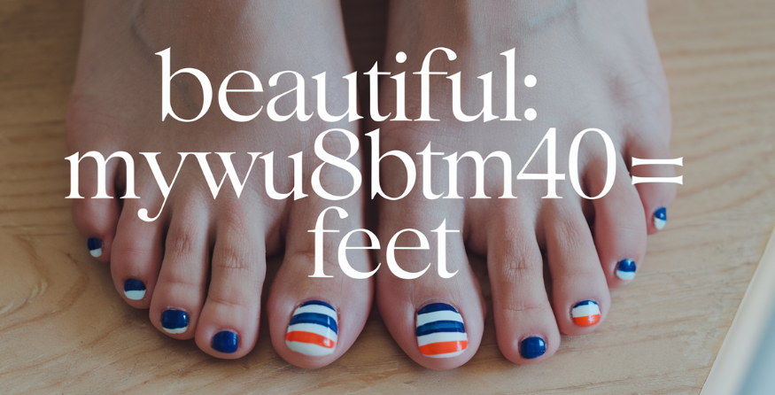 beautiful:mywu88btm40= feet